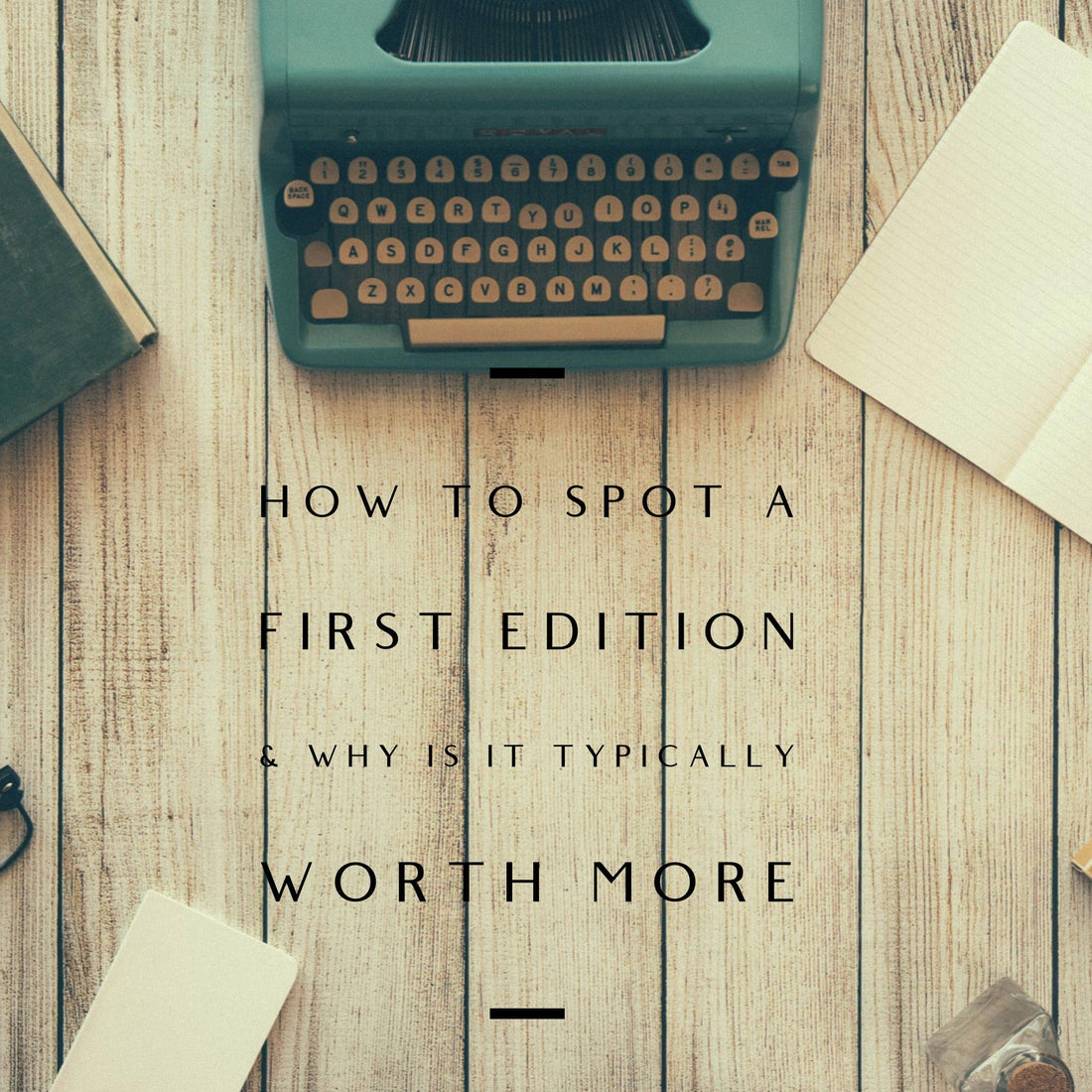 How To Spot A First Edition Book & Why Is It Typically Worth More