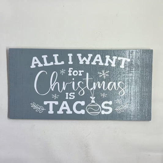 All I Want For Christmas Is Tacos Handmade Sign